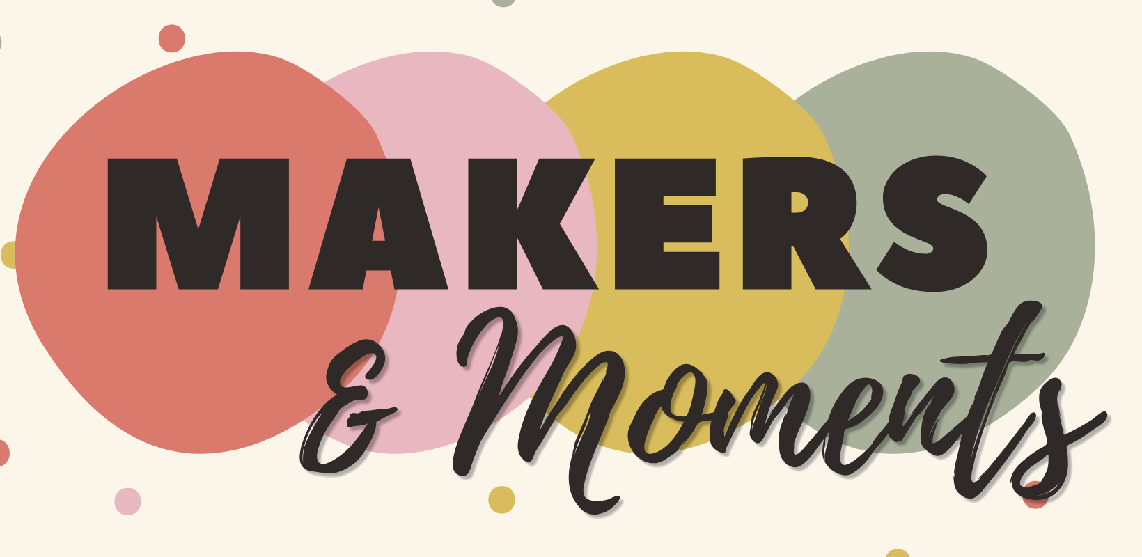 Makers & Moments